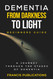 Dementia From Darkness to Light Beginner's guide: A Journery through