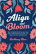 Align and Bloom: How to Dig into the Soil of your Soul Clear the