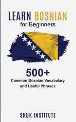 Learn Bosnian for Beginners: 500+ Common Bosnian Vocabulary and