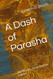 A Dash of Parasha: The Weekly Torah Portion in Brief