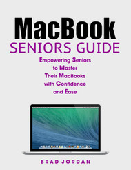 Macbook Seniors Guide: Empowering Seniors to Master Their Macbooks