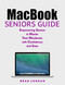 Macbook Seniors Guide: Empowering Seniors to Master Their Macbooks