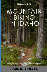 Idaho Mountain Biking: Exploring the various mountain bike locations