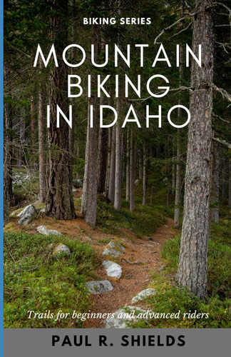Idaho Mountain Biking: Exploring the various mountain bike locations