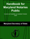 Handbook for Maryland Notaries Public: Current and Updated as Updated