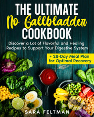 The Ultimate No Gallbladder Cookbook