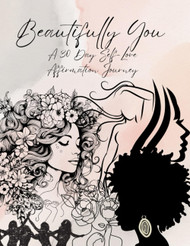 Beautifully You: 30 Day Self-Love Affirmation Journey for Women