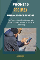 iPhone 15 Pro Max User Guide for Seniors