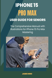 iPhone 15 Pro Max User Guide for Seniors