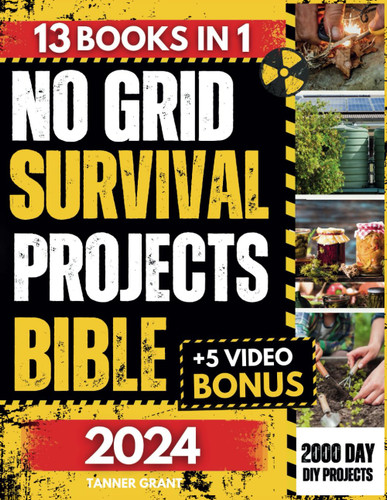 No Grid Survival Projects Bible: