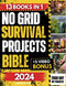 No Grid Survival Projects Bible: