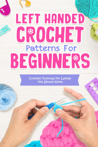Left Handed Crochet Patterns For Beginners