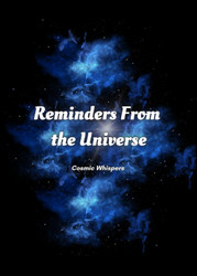 Reminders From the Universe: Cosmic Whispers