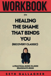 Workbook For Healing The Shame That Binds You