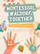 Montessori Waldorf Together