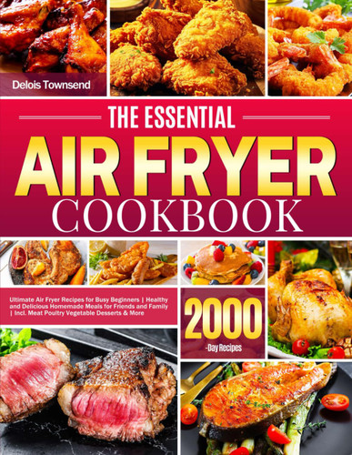 The Essential Air Fryer Cookbook