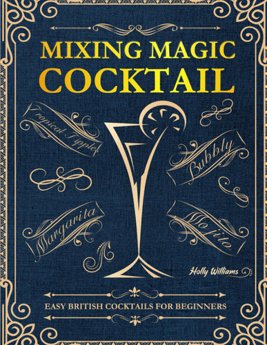 Mixing Magic Cocktail: Easy British Cocktails for Beginners