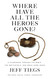 Where Have All the Heroes Gone?: A Pilgrimage Through the Bible the