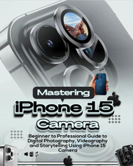 Mastering iPhone 15 Camera