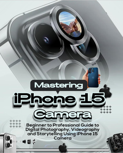 Mastering iPhone 15 Camera
