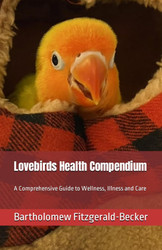 Lovebirds Health Compendium: A Comprehensive Guide to Wellness