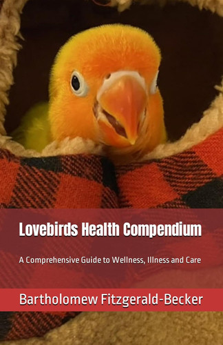 Lovebirds Health Compendium: A Comprehensive Guide to Wellness