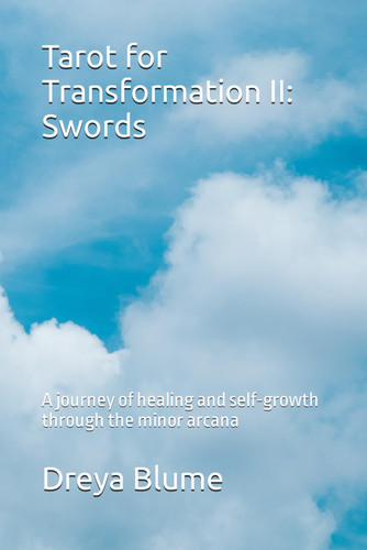 Tarot for Transformation II: Swords: A journey of healing and Tarot for Transformation II: Swords: A journey of healing and