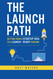 The Launch Path