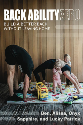 Back Ability Zero: Build A Better Back Without Leaving Home