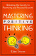 Mastering Positive Thinking: Unlocking the Secrets to Positivity and