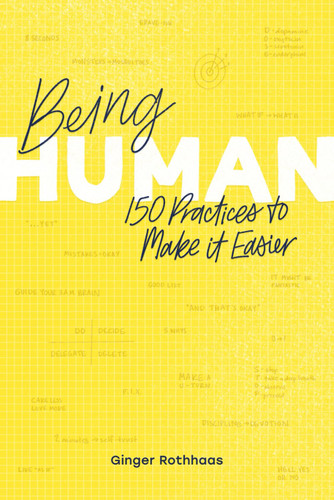 Being Human: 150 Practices To Make It Easier
