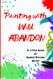 Painting with Wild Abandon: A Little Book to Inspire Creativity &