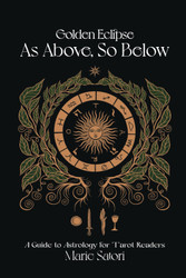 As Above So Below: A Guide to Astrology For Tarot Readers: A Golden