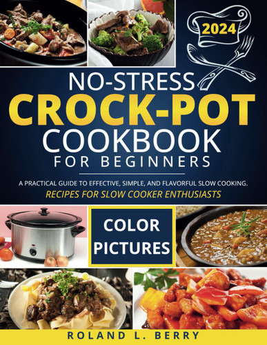 No-Stress Crock Pot Cookbook for Beginners