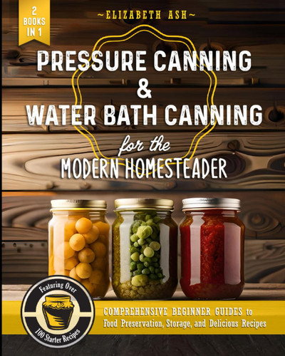 Pressure Canning & Water Bath Canning for the Modern Homesteader