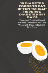 16 Diabetes Foods to Eat Often to Help Reverse Diabetes In 7 Days