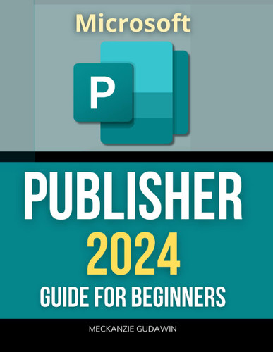 Microsoft Publisher 2024 Guide for Beginners