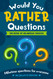 Would You Rather Questions