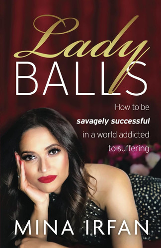 Lady Balls: How to Be Savagely Successful in a World Addicted to