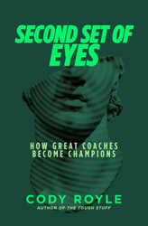 Second Set Of Eyes: How Great Coaches Become Champions