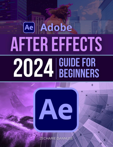 Adobe After Effects 2024 Guide For Beginners