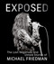 EXPOSED The Lost Negatives & Untold Stories of Michael Friedman