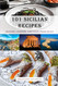 101 Sicilian Recipes: History Legends and Food from Sicily