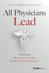 All Physicians Lead: Redefining Physician Leadership for Better
