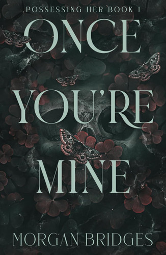 Once You're Mine: A Dark Stalker Romance (Possessing Her)
