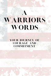 A Warriors Words: A Personal Military Journal