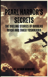 Pearl Harbor's Secrets: The Dueling Stories of Douglas Wada and Takeo