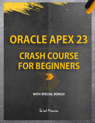 Oracle APEX 23 Crash Course for Beginners