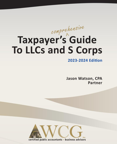 Taxpayer's Comprehensive Guide to LLCs and S Corps