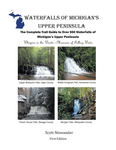 Waterfalls of Michigan's Upper Peninsula: The Complete Trail Guide to
